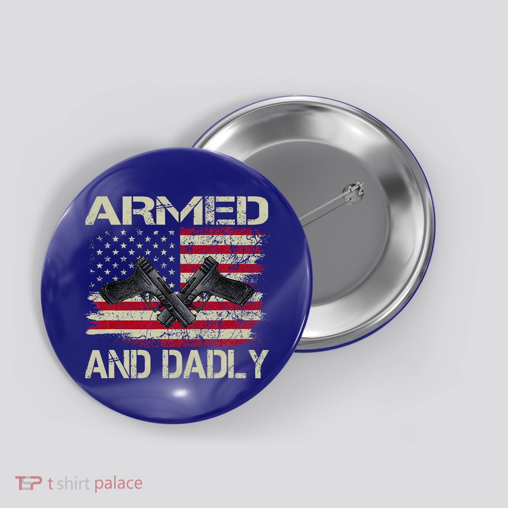 Armed And Dadly Funny Deadly Father For Father's Day Button