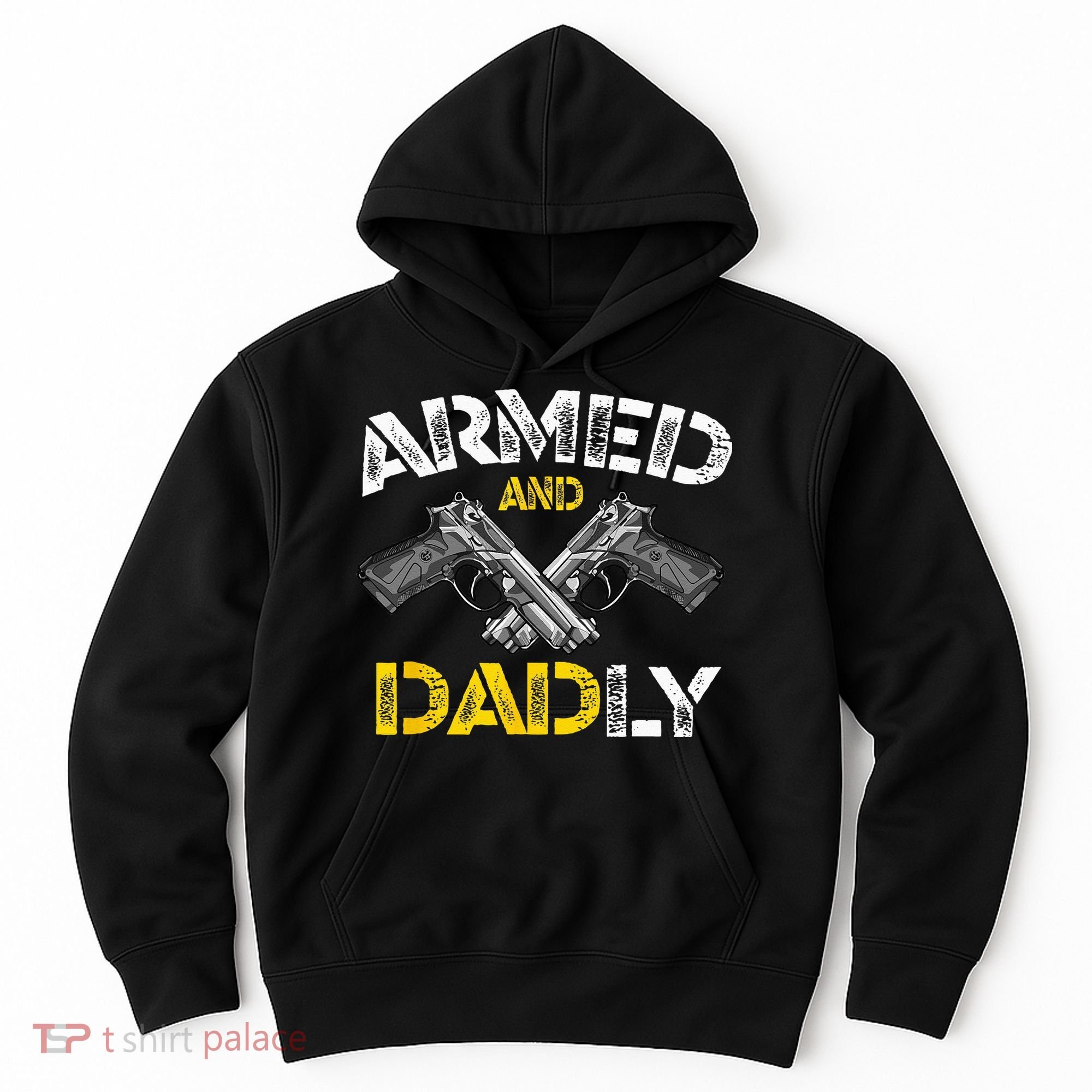 Armed And Dadly Funny Armed And Deadly Dad Fathers Day Hoodie