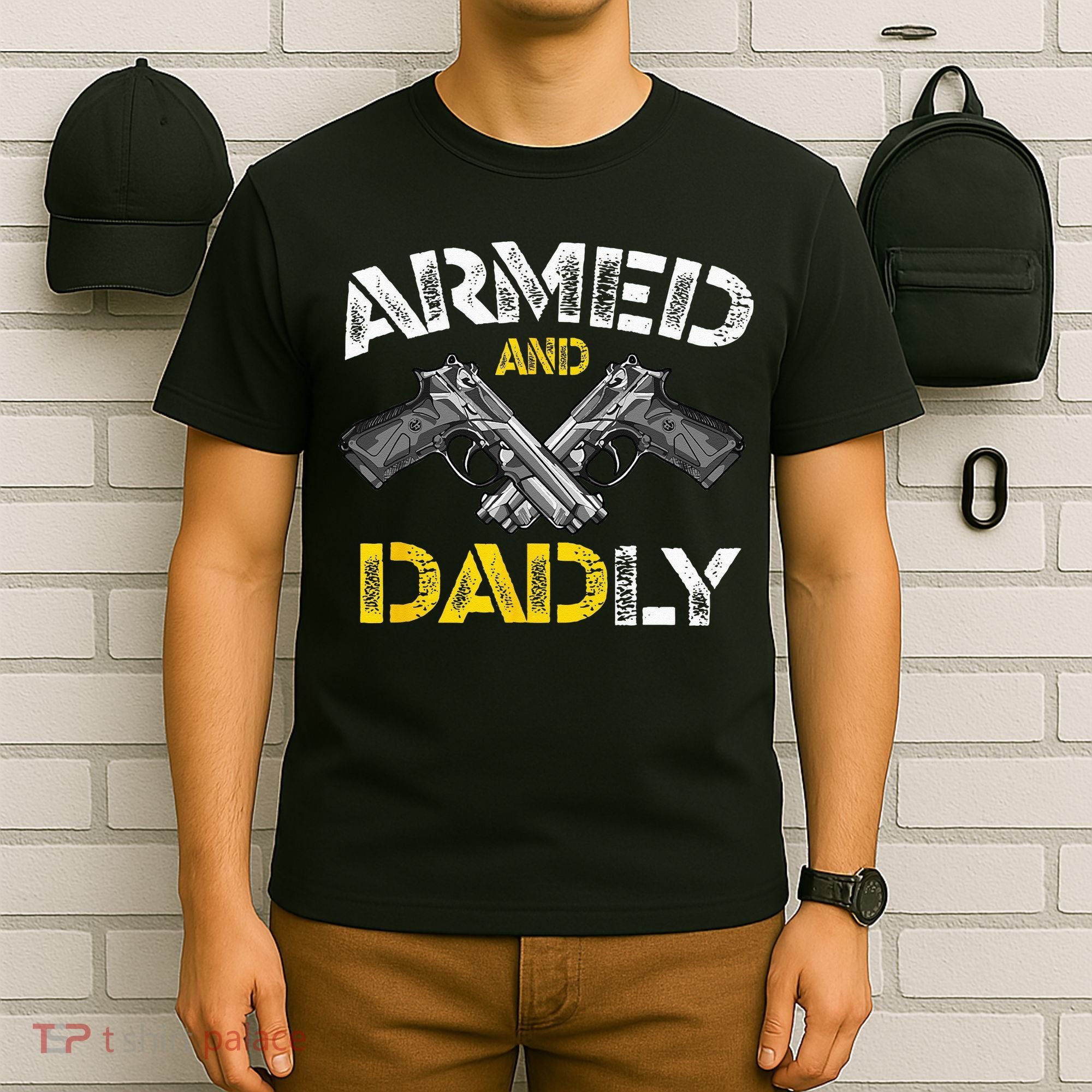 Armed And Dadly Funny Armed And Deadly Dad Fathers Day T-Shirt