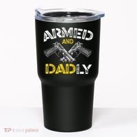 Armed And Dadly Funny Armed And Deadly Dad Fathers Day Tumbler thumb 0