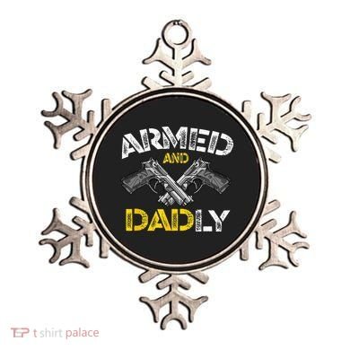 Armed And Dadly Funny Armed And Deadly Dad Fathers Day Ornament