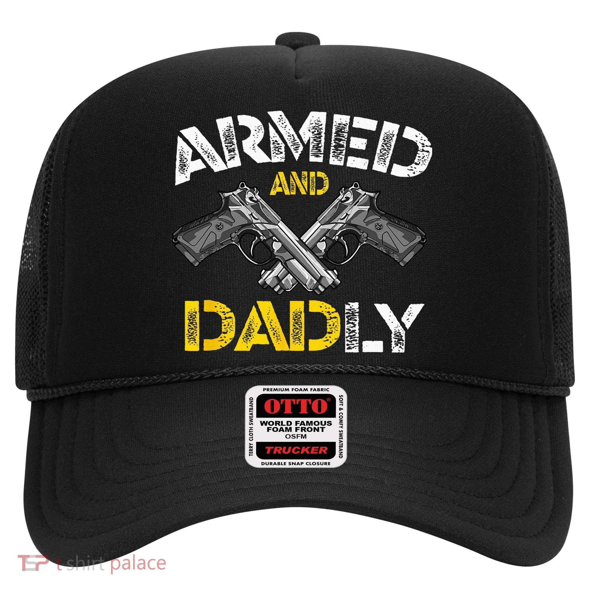 Armed And Dadly Funny Armed And Deadly Dad Fathers Day Hat