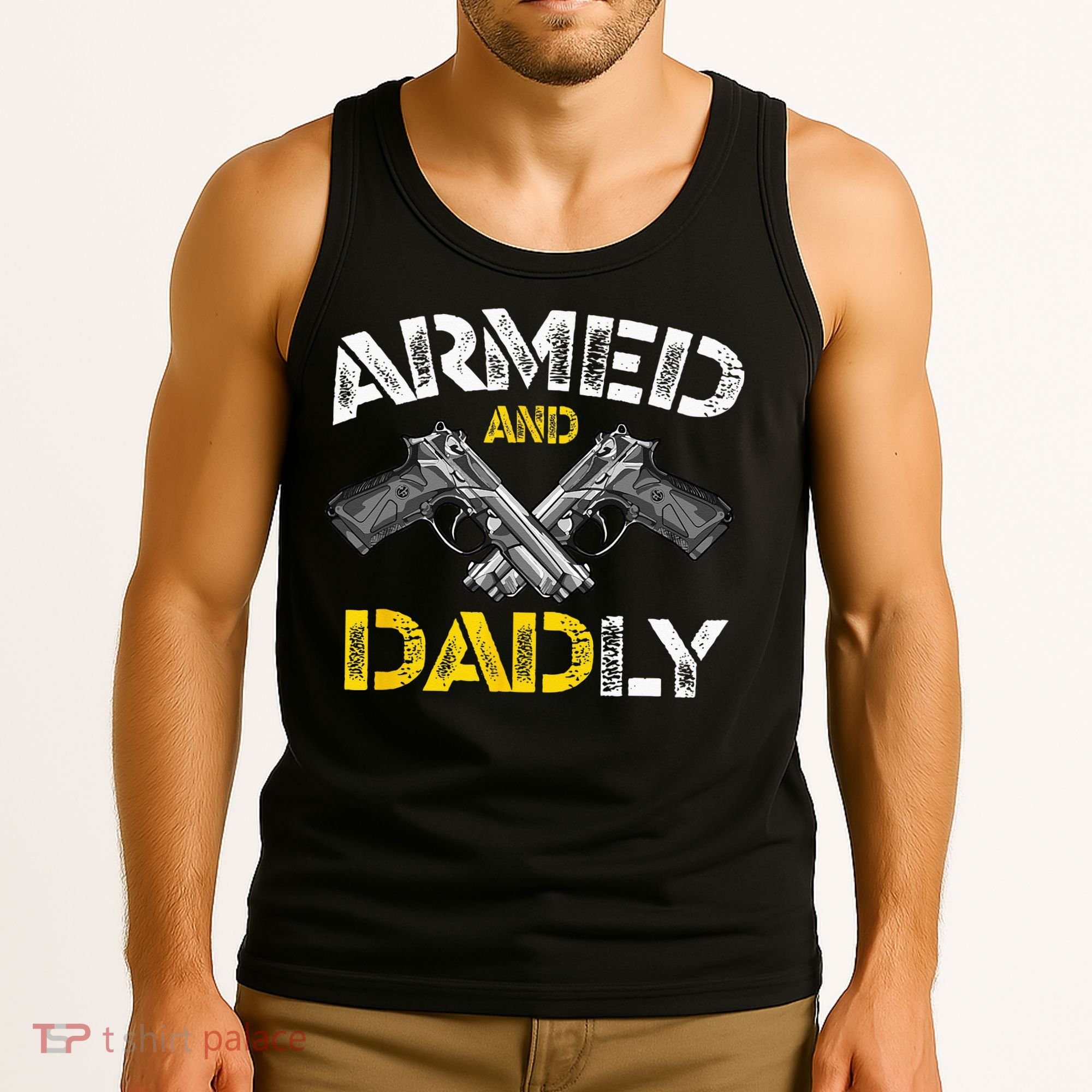 Armed And Dadly Funny Armed And Deadly Dad Fathers Day Tank Top