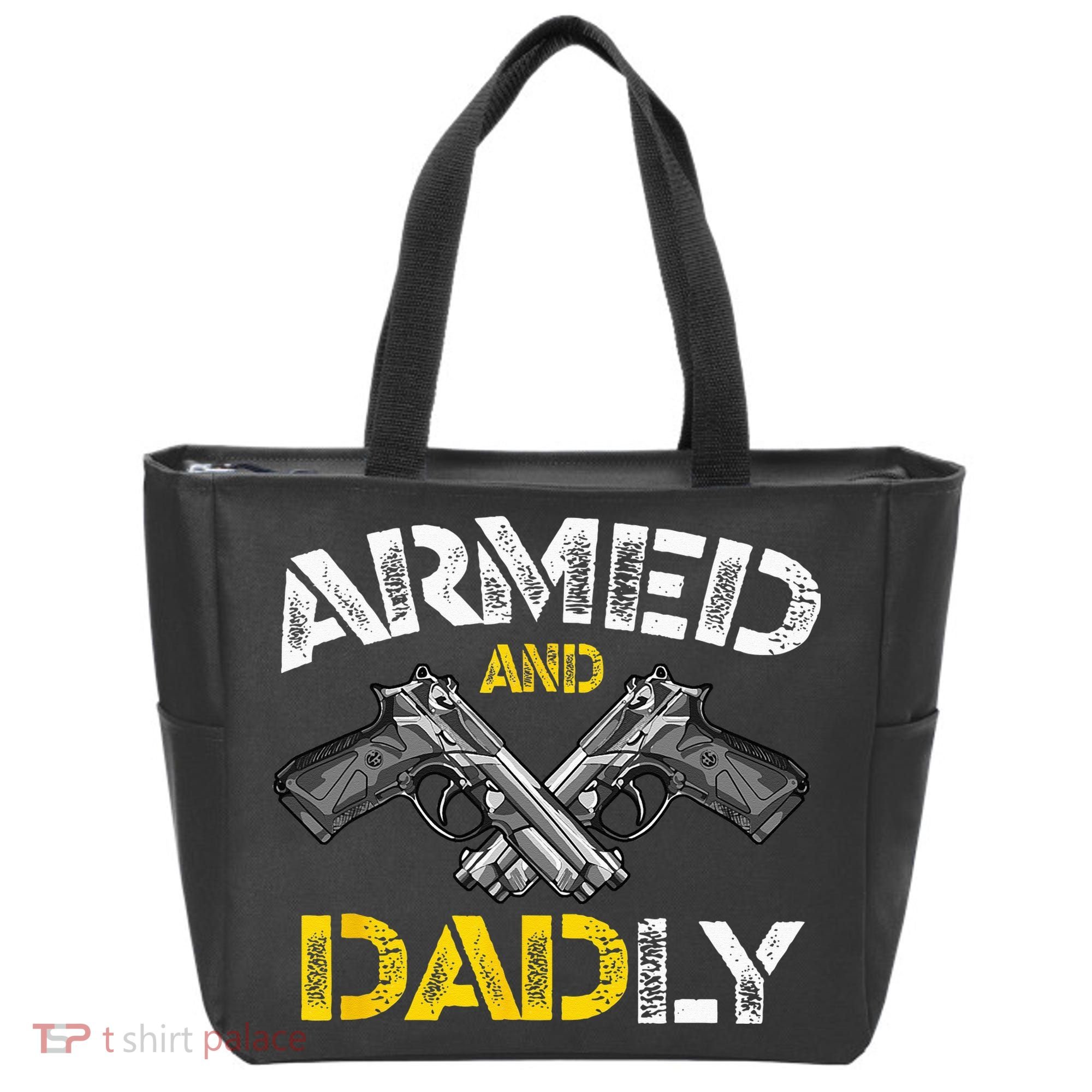 Armed And Dadly Funny Armed And Deadly Dad Fathers Day Tote Bag