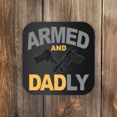 Armed And Dadly Fathers Day Gift Coaster