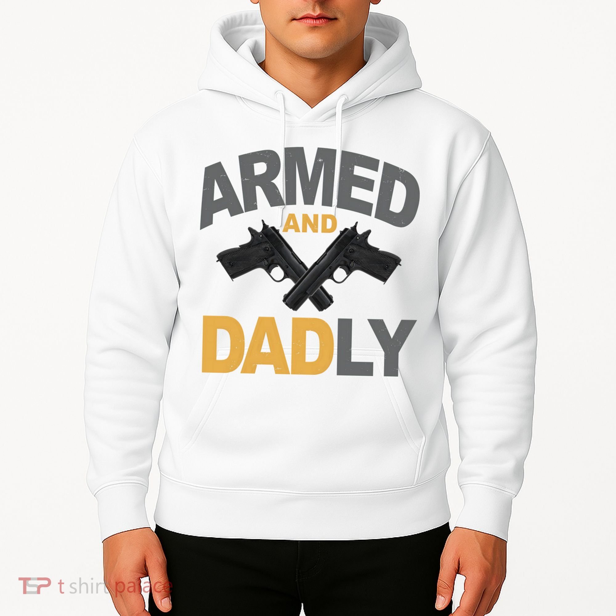 Armed And Dadly Fathers Day Gift Hoodie