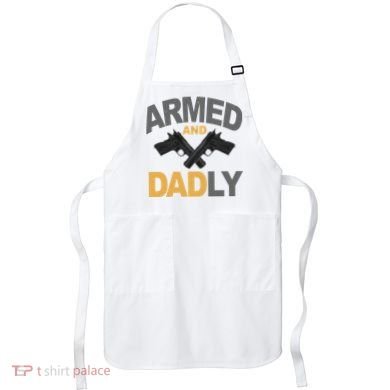 Armed And Dadly Fathers Day Gift Apron