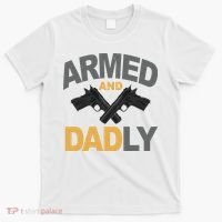 Armed And Dadly Fathers Day Gift T-Shirt thumb 0