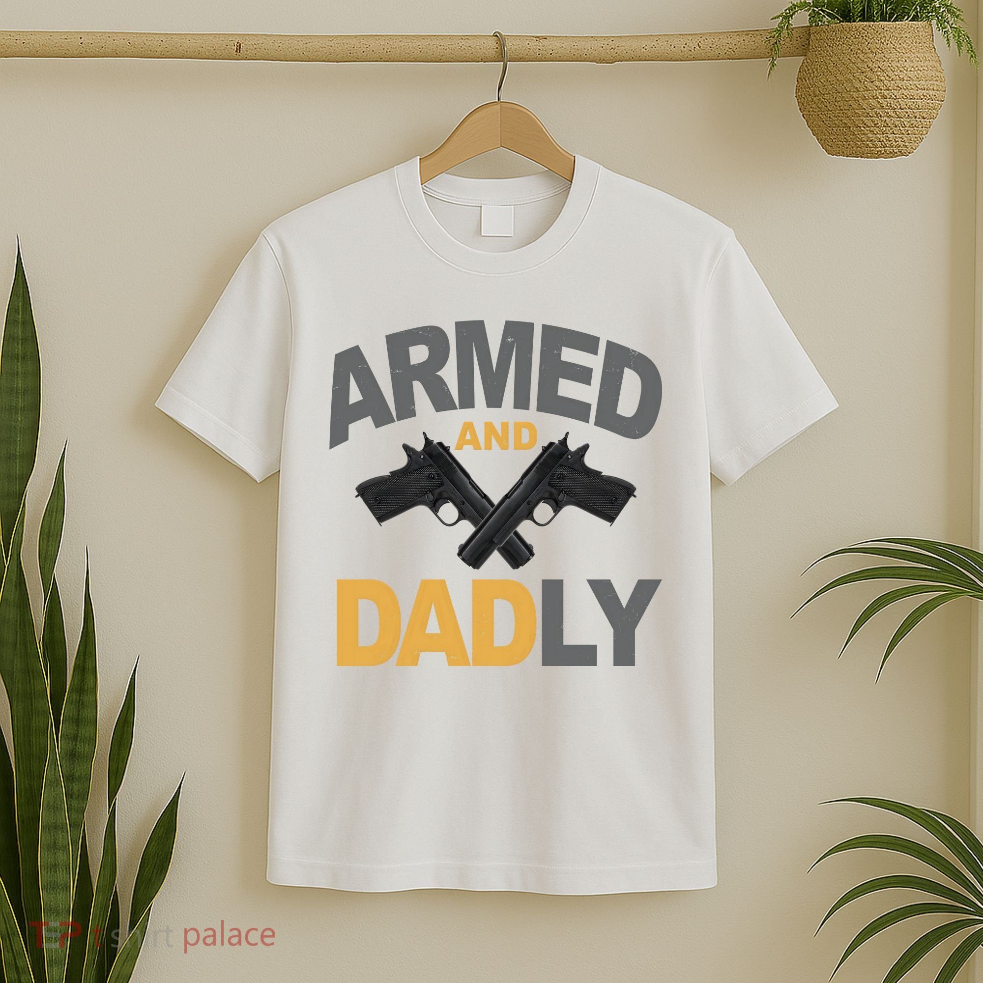 Armed And Dadly Fathers Day Gift T-Shirt