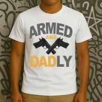 Armed And Dadly Fathers Day Gift T-Shirt thumb 3