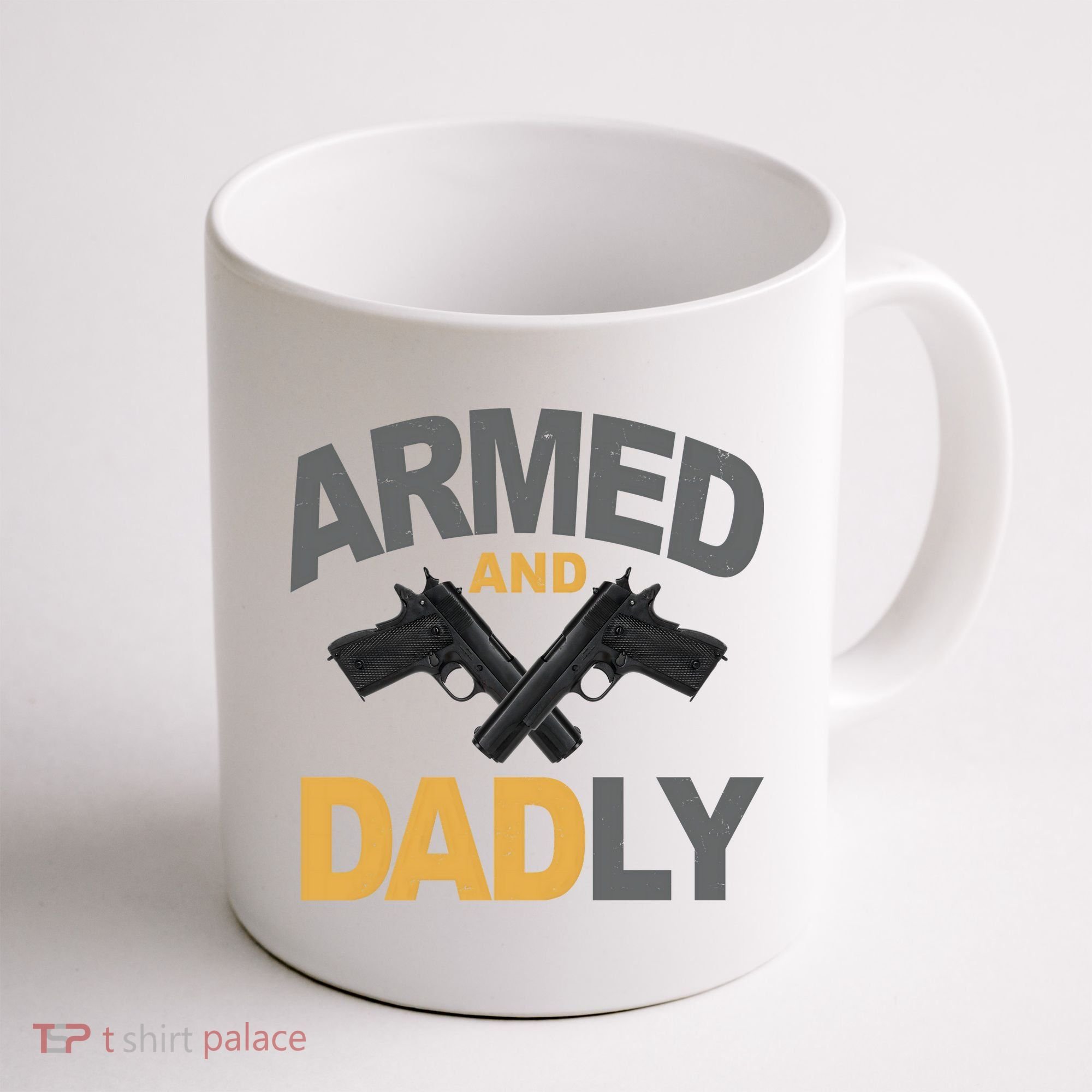 Armed And Dadly Fathers Day Gift Coffee Mug