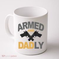 Armed And Dadly Fathers Day Gift Coffee Mug thumb 0
