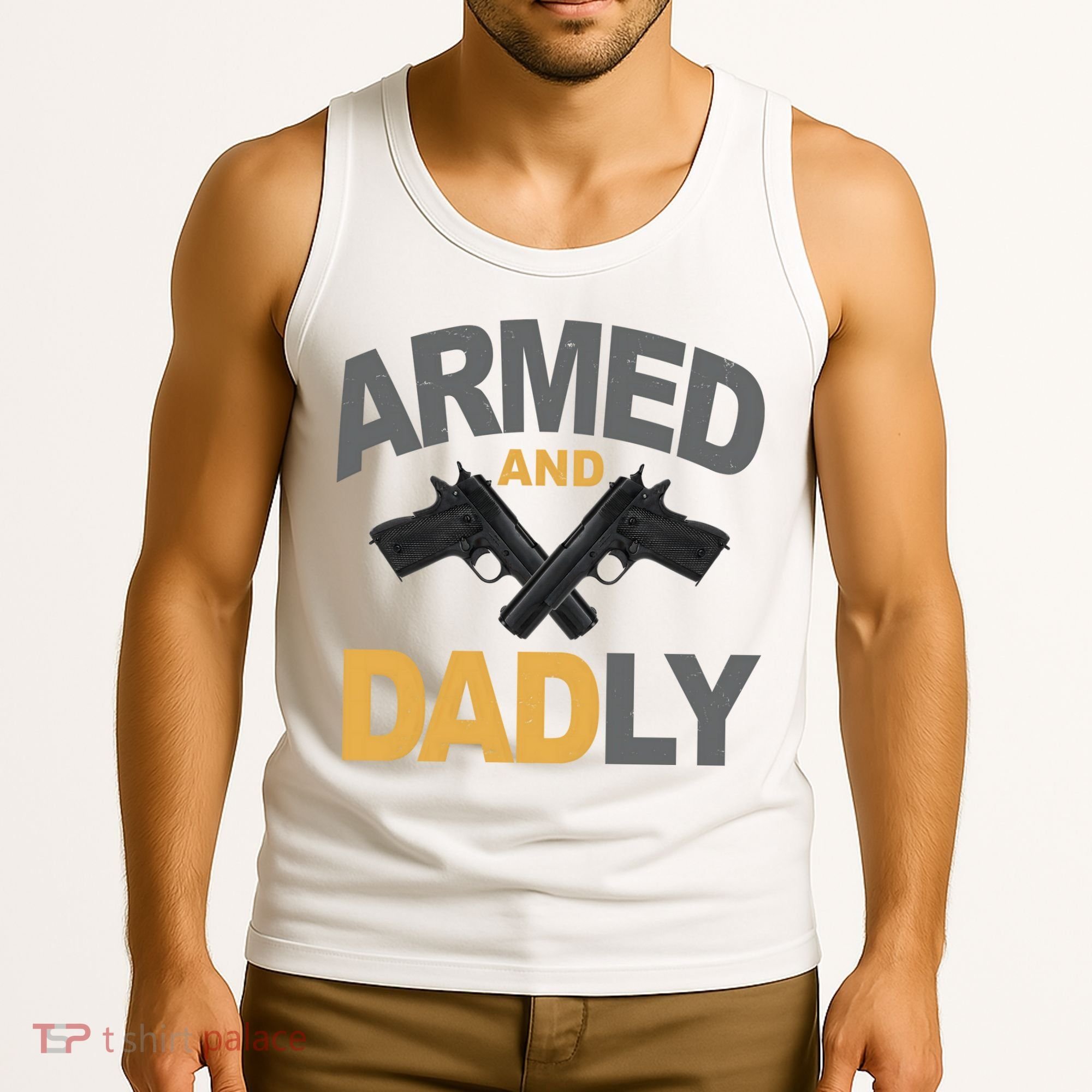 Armed And Dadly Fathers Day Gift Tank Top