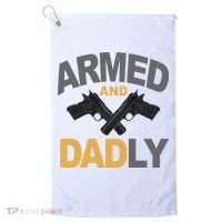 Armed And Dadly Fathers Day Gift Golf Towel thumb 0