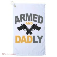 Armed And Dadly Fathers Day Gift Golf Towel thumb 0