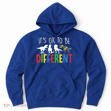 Autism Awareness Dinosaur ItS Ok To Be Different Meaningful Gift Hoodie