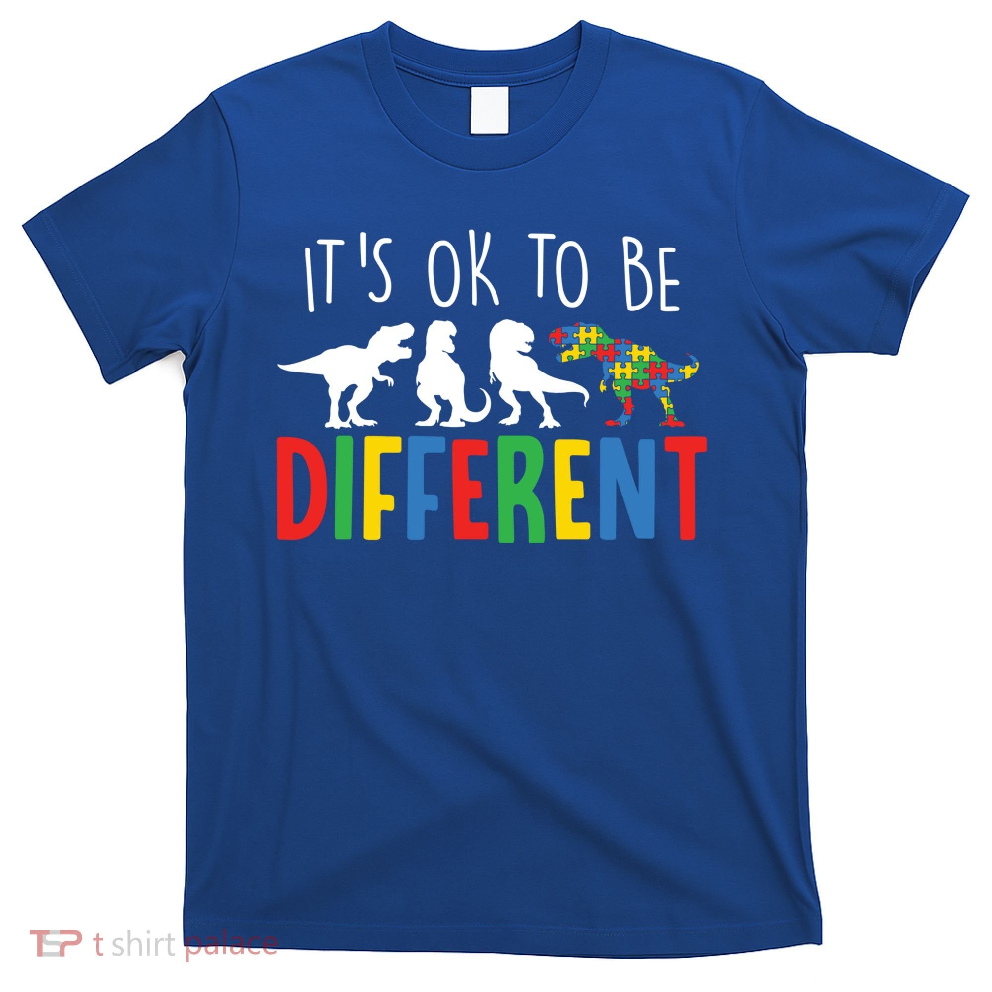 Autism Awareness Dinosaur ItS Ok To Be Different Meaningful Gift T-Shirt