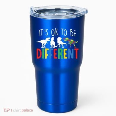 Autism Awareness Dinosaur ItS Ok To Be Different Meaningful Gift Tumbler