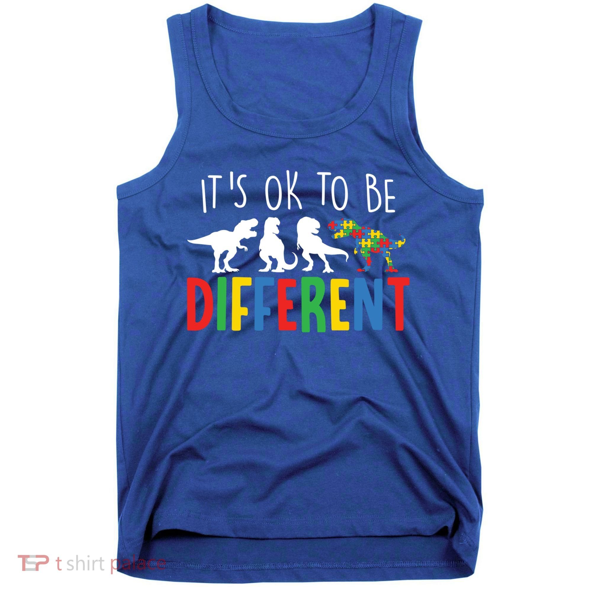 Autism Awareness Dinosaur ItS Ok To Be Different Meaningful Gift Tank Top