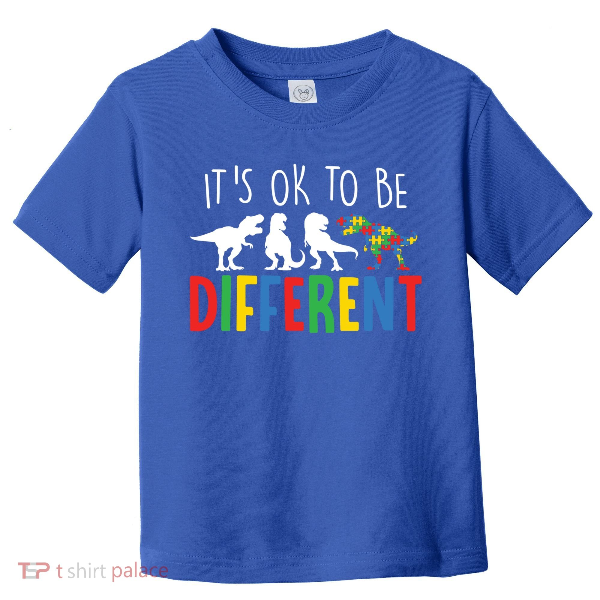 Autism Awareness Dinosaur ItS Ok To Be Different Meaningful Gift Toddler T-Shirt