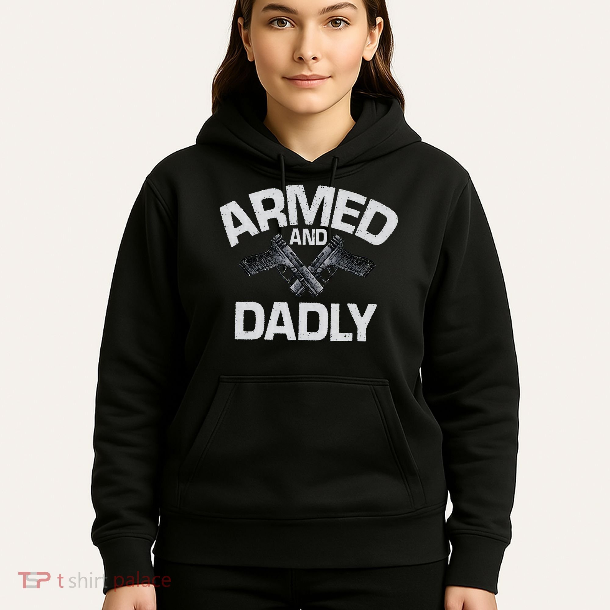 Armed And Dadly Funny Deadly Father Gift For Fathers Day Hoodie