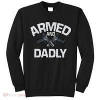 Armed And Dadly Funny Deadly Father Gift For Fathers Day Sweatshirt thumb 0
