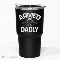 Armed And Dadly Funny Deadly Father Gift For Fathers Day Tumbler thumb 0