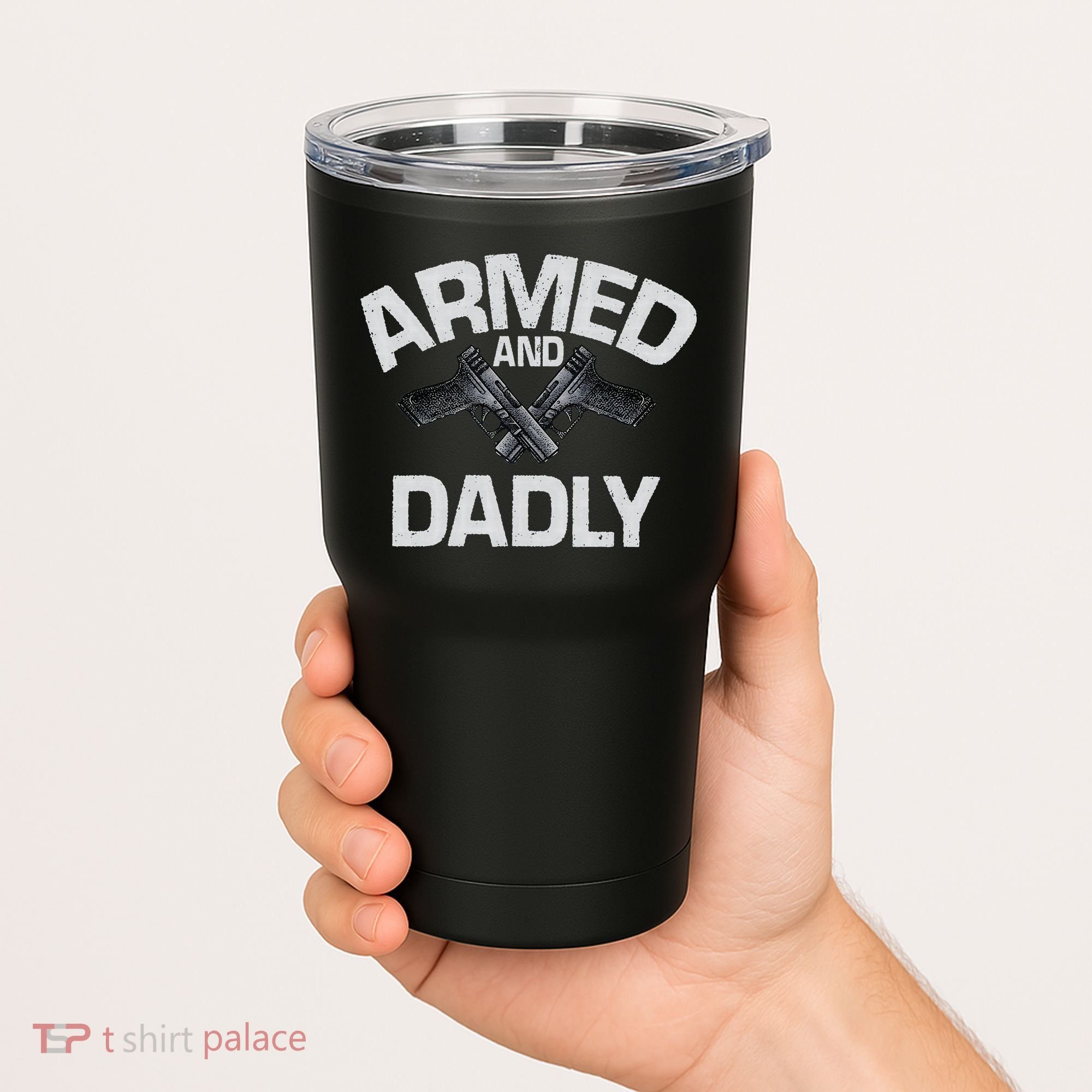 Armed And Dadly Funny Deadly Father Gift For Fathers Day Tumbler