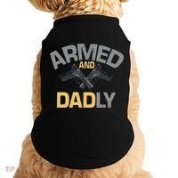 Armed And Dadly Funny Deadly Father Gift For Fathers Day Doggie Tank thumb 0