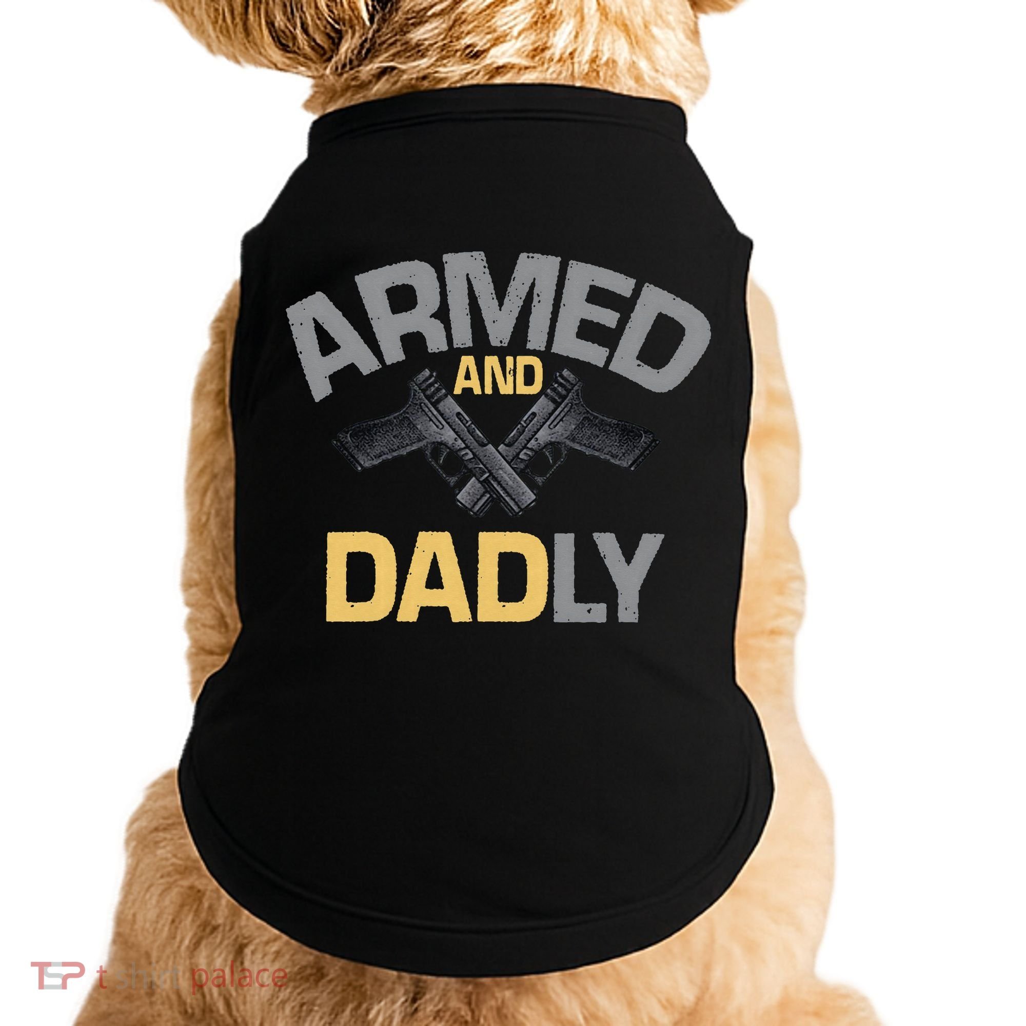 Armed And Dadly Funny Deadly Father Gift For Fathers Day Doggie Tank
