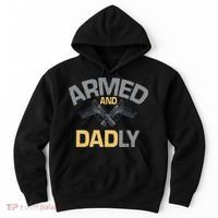 Armed And Dadly Funny Deadly Father Gift For Fathers Day Hoodie thumb 0