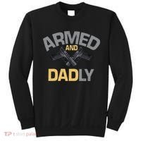 Armed And Dadly Funny Deadly Father Gift For Fathers Day Sweatshirt thumb 0