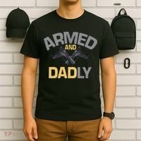 Armed And Dadly Funny Deadly Father Gift For Fathers Day T-Shirt thumb 6