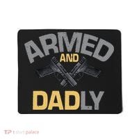 Armed And Dadly Funny Deadly Father Gift For Fathers Day Mousepad thumb 0
