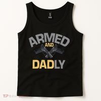 Armed And Dadly Funny Deadly Father Gift For Fathers Day Tank Top thumb 2