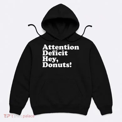 Adhd Attention Deficit Hey Donuts! Lt Hoodie