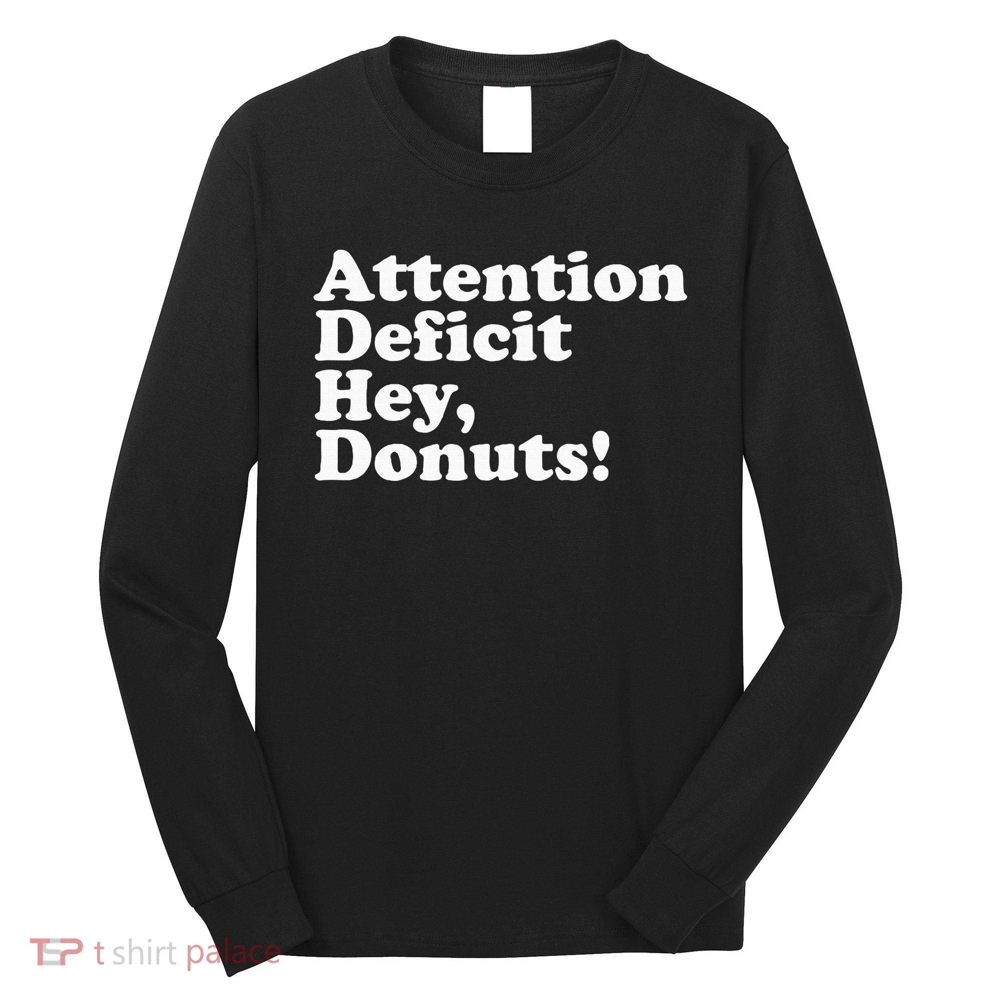 Adhd Attention Deficit Hey Donuts! Lt Long Sleeve Shirt