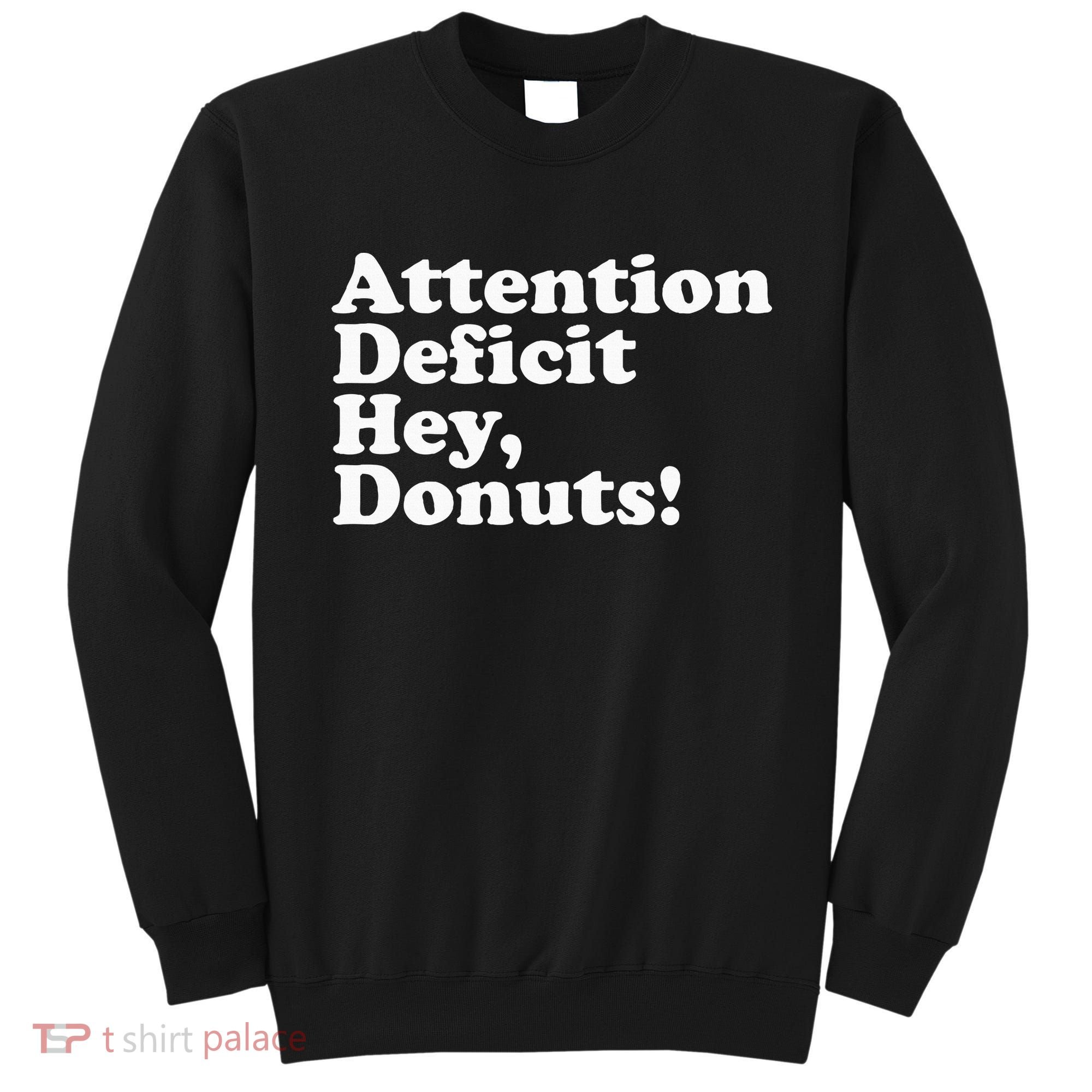 Adhd Attention Deficit Hey Donuts! Lt Sweatshirt