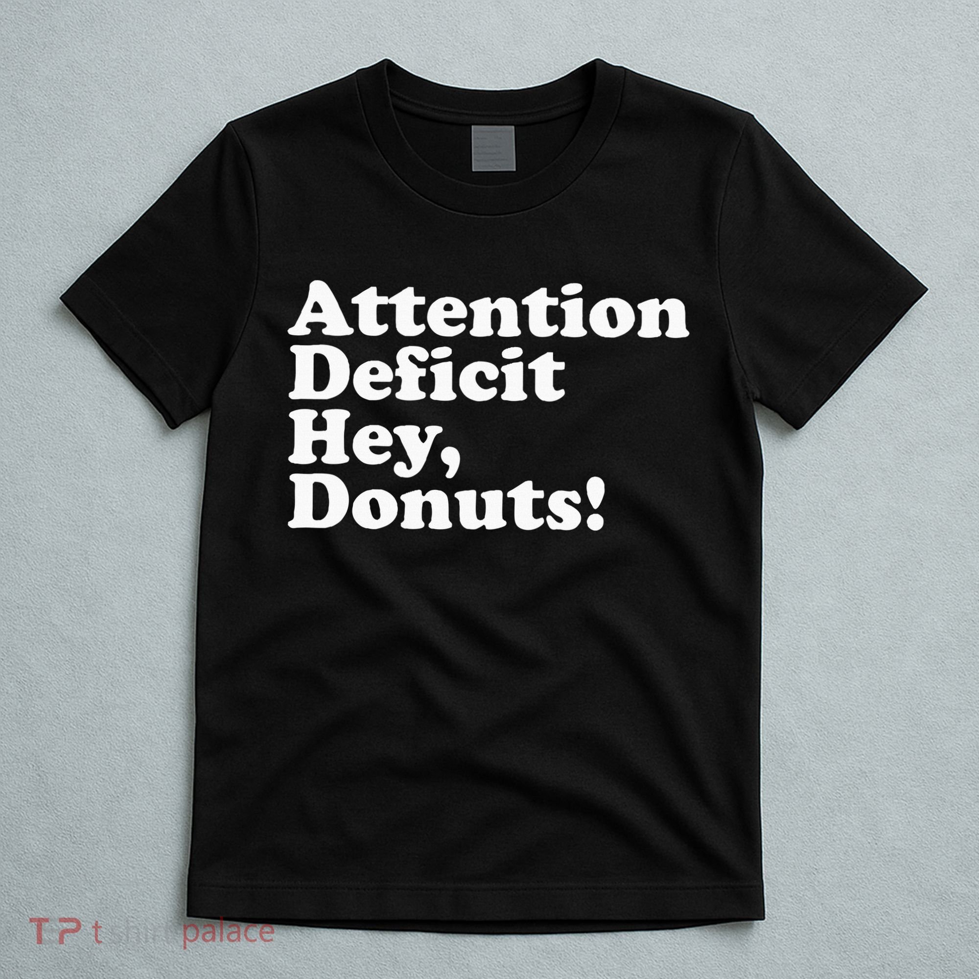 Adhd Attention Deficit Hey Donuts! Lt T-Shirt