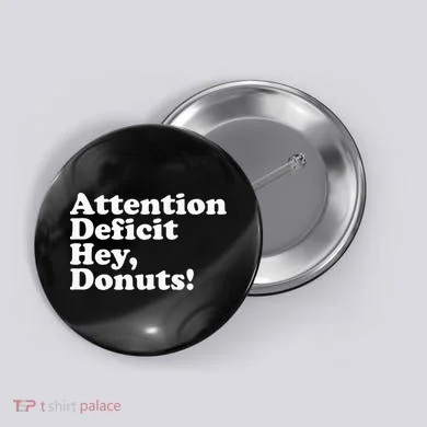 Adhd Attention Deficit Hey Donuts! Lt Button