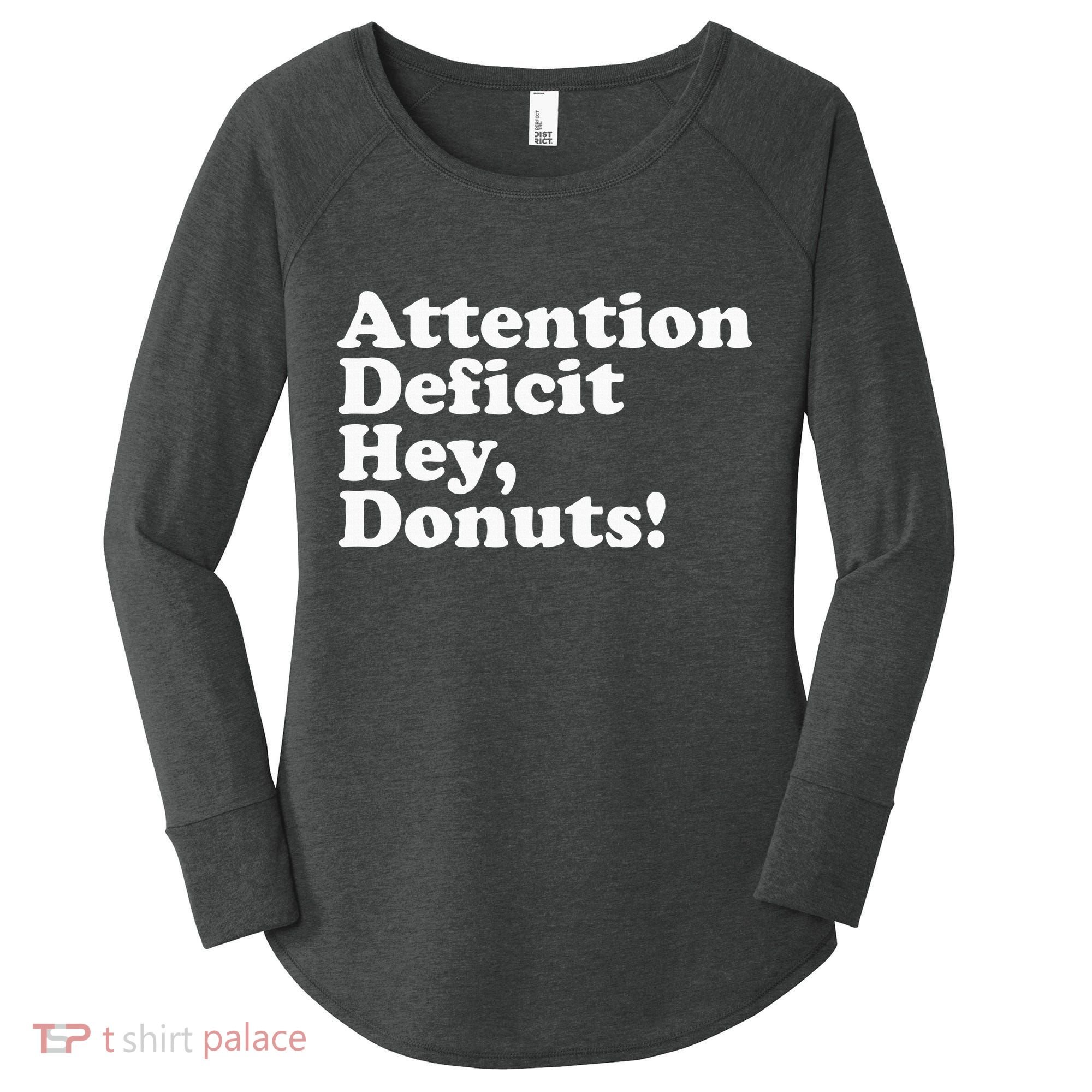 Adhd Attention Deficit Hey Donuts! Lt Women's Perfect Tri Tunic Long Sleeve Shirt