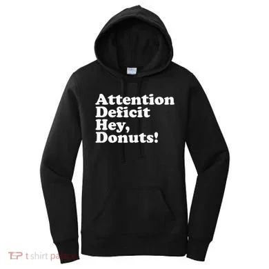 Adhd Attention Deficit Hey Donuts! Lt Women's Hoodie
