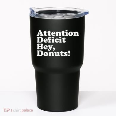 Adhd Attention Deficit Hey Donuts! Lt Tumbler