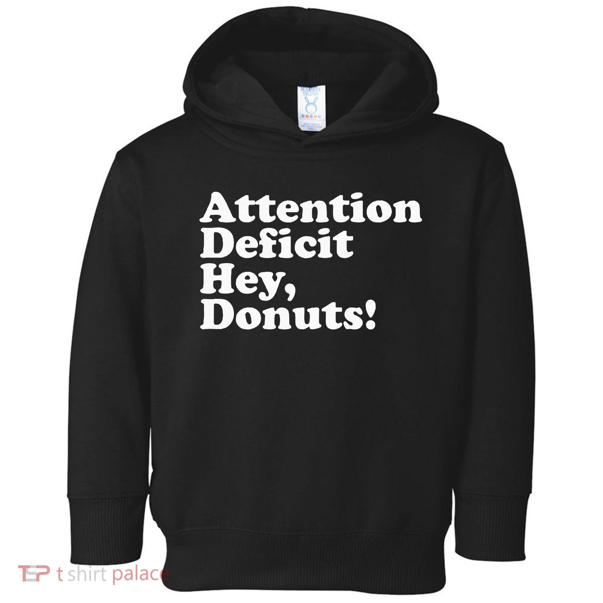 Adhd Attention Deficit Hey Donuts! Lt Toddler Hoodie