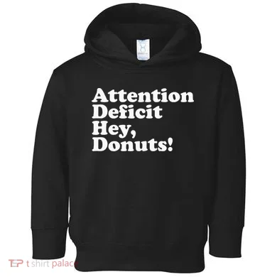 Adhd Attention Deficit Hey Donuts! Lt Toddler Hoodie