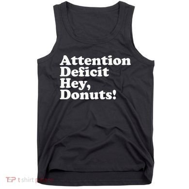 Adhd Attention Deficit Hey Donuts! Lt Tank Top