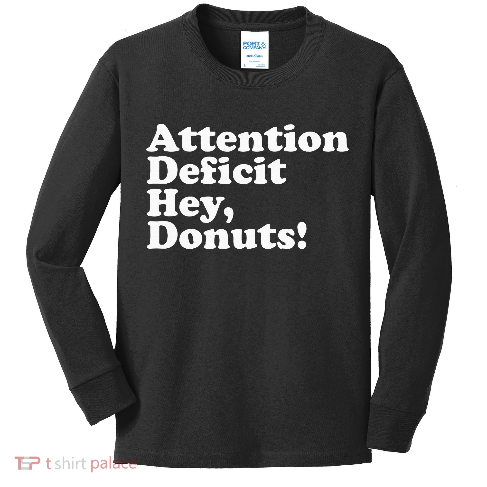 Adhd Attention Deficit Hey Donuts! Lt Kids Long Sleeve Shirt