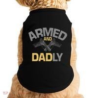 Armed And Dadly Deadly Father For Fathers Day Doggie Tank thumb 0