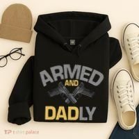 Armed And Dadly Deadly Father For Fathers Day Hoodie thumb 4