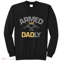 Armed And Dadly Deadly Father For Fathers Day Sweatshirt thumb 0